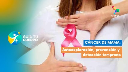 Cáncer d mama: Autoexploración, prevención y detección temprana