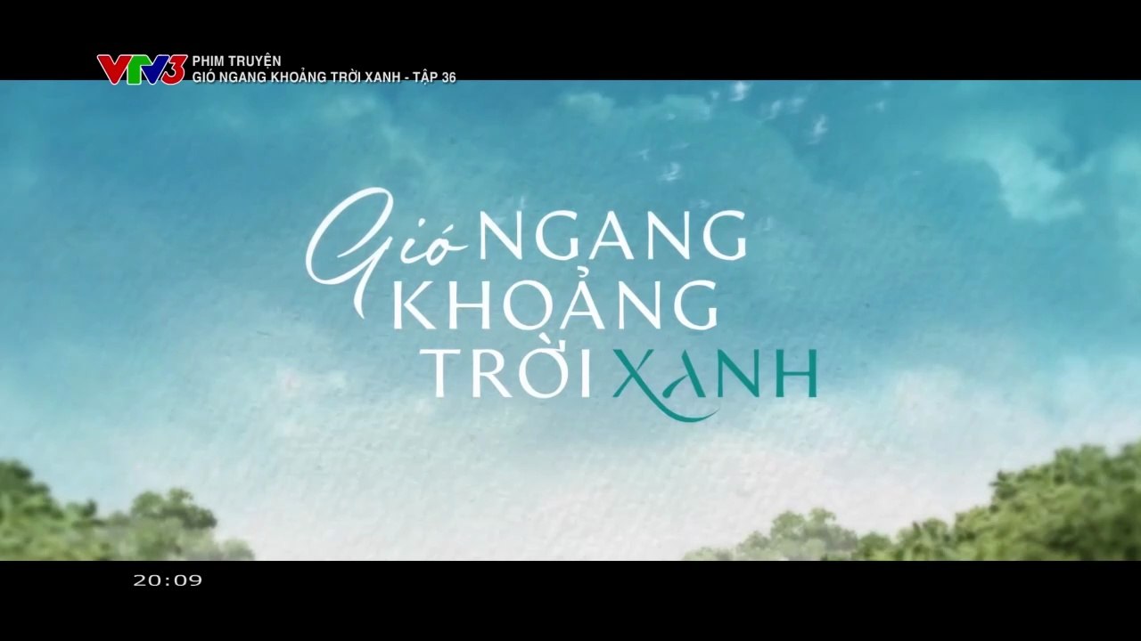 Gió Ngang Khoảng Trời Xanh Tập 36 - Phim Việt Nam VTV3