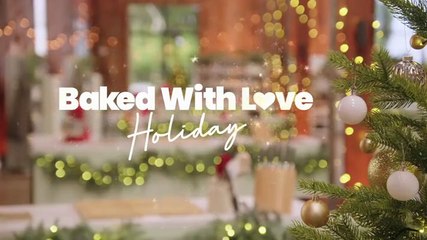 Baked With Love Holiday S01E01 (2025)
