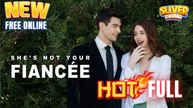 She is Not Your Fiancee Full Movie HD I Best Drama ShortFilms Hot CEO Billionaire Dark Romance 2025
