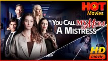 You Call My Mom A Mistress | Full Movie HD - Best Drama ShortFilms Hot Romance Lover Family