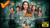 You Call My Mom A Mistress | Full Movie HD - SweetRomance Love Drama ShortFilms Hot