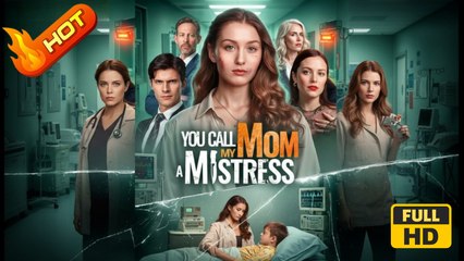 You Call My Mom A Mistress | Full Movie HD - SweetRomance Love Drama ShortFilms Hot