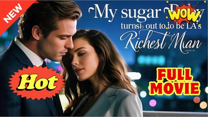 My Sugar BabyTurns Out to be LA's Richest Man Full