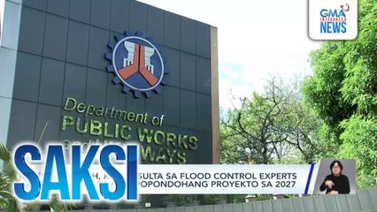 DPWH, kokonsulta sa flood control experts para sa mga popondohang proyekto sa 2027 | Saksi