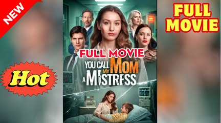 You Think My Mom Was a Mistress - Full