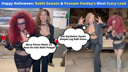 Rakhi Sawant Or Poonam Pandey, Who's Look Is More Scary? Happy Halloween - Baddies Of Bollywood!