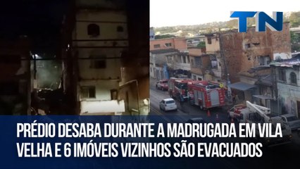 Prédio desaba durante a madrugada em Vila Velha e 6 imóveis vizinhos são evacuados