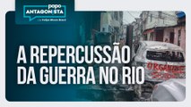 A repercussão da guerra no Rio | Papo Antagonista com Felipe Moura Brasil - 29/10/2025