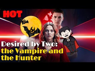 Desired By Two The Vampire And The Hunter