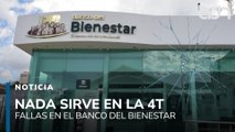 Nada sirve en la 4T, reportan fallas en el Banco del Bienestar