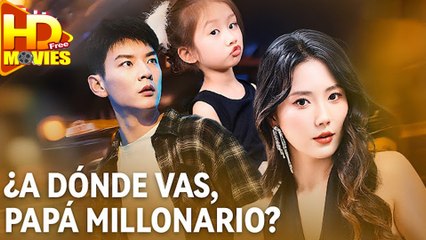 ¿A Dónde Vas Papá Millonario – FULL MOVIE [Español Doblado]