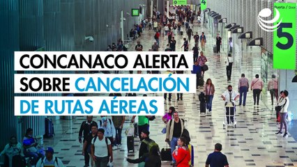 Concanaco alerta que cancelación de rutas aéreas tendrá impacto económico y turístico
