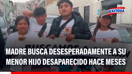 Madre busca desesperadamente a su menor hijo desaparecido hace meses