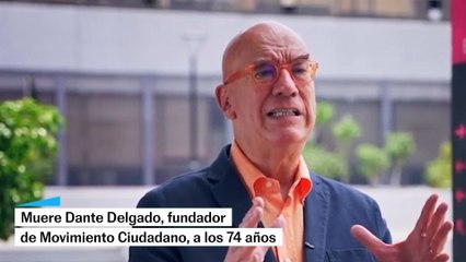 Muere Dante Delgado, fundador de Movimiento Ciudadano