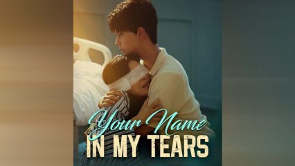 YOUR NAME IN MY TEARS.
