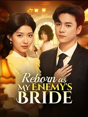 Reborn as My Enemy's Bride- Drama FULL MOVIES ENGLISH SUB