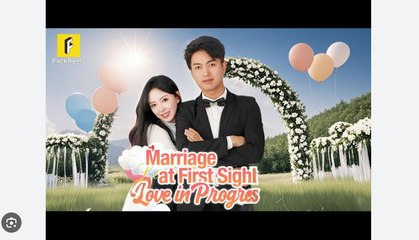 Marriage at First Sight Love in Progress Full Chinese Drama - English Sub