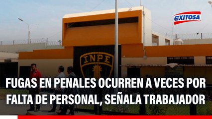 Fuga en penales ocurre a veces por falta de personal del INPE, señala trabajador penitenciario