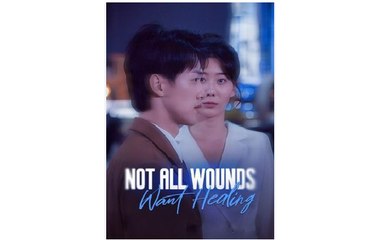 Not All Wounds Want Healing Full Chinese Drama - English Sub