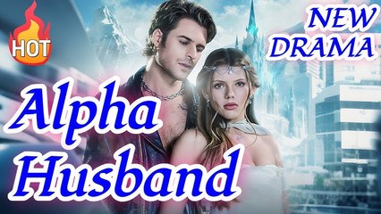 Leaving My Alpha Husband in Ice Cold Regret - Drama Hot 2025 Full Episode English Sub