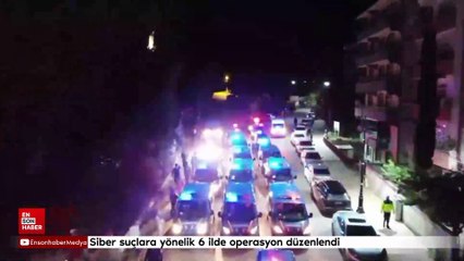 Siber suçlara yönelik 6 ilde operasyon: 30 tutuklama