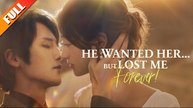 He Wanted Her... But Lost Me Forever! Full Movie