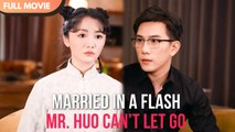 Flash Marriage With Mr. Huo – The Wild Little Wifey (2025) - FULL HD [Eng Sub]