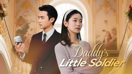 Daddys Little Soldier 📺Short Drama FULL _ English Sub