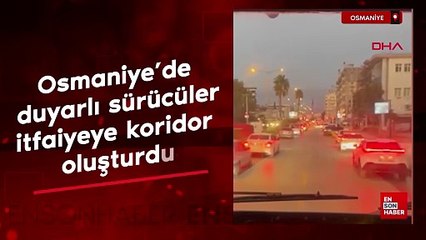 Osmaniye’de duyarlı sürücüler itfaiyeye koridor oluşturdu