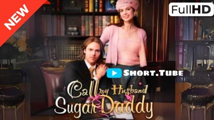 Call Me Husband Sugar Daddy (NEW) - FULL [Eng Sub]