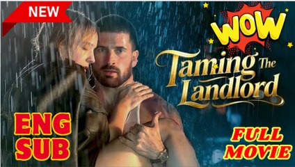 💥🎬 🔥 Taming The Landlord (2025) - FULL [Eng Sub]