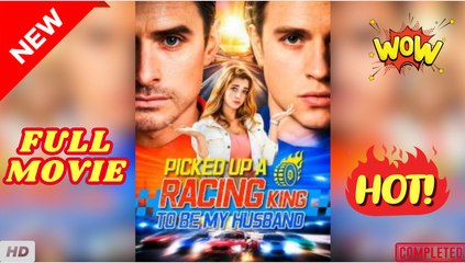 🍎🔥💥 Picked Up A Racing King To Be My Husband (2025)