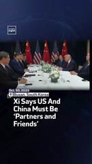 Xi Says US And China Must Be ‘Partners and Friends’