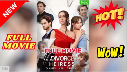 ❣️🔥🎬 The Divorced Heiress Claims Her Crown (COMPLETED) - 2025