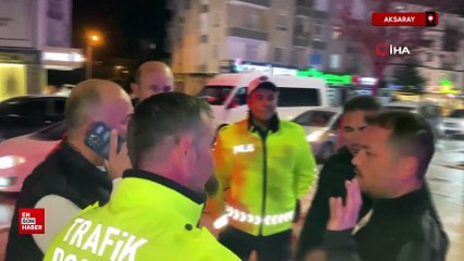 Aksaray'da alkollü sürücü ve yakınları polise yumrukla saldırdı