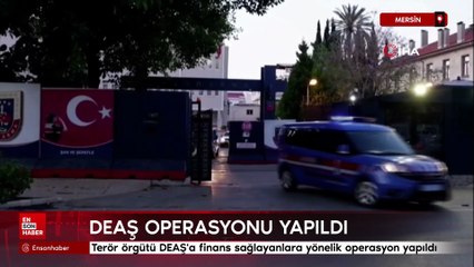 Mersin'de DEAŞ operasyonu yapıldı