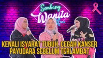 SWX - Kenali Isyarat Tubuh, Cegah Kanser Payudara Sebelum Terlambat