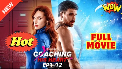 Coaching His Heart - ReelShort - Full