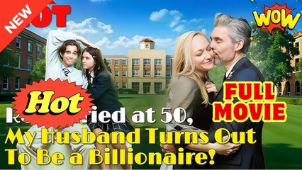 Remarried at 50, My Husband Turns out to be a Billionaire! Full Movie - Video Dailymotion