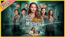 The Woman You Call a Mistress Is My Mom [NEW] - FULL MOVIE 2025