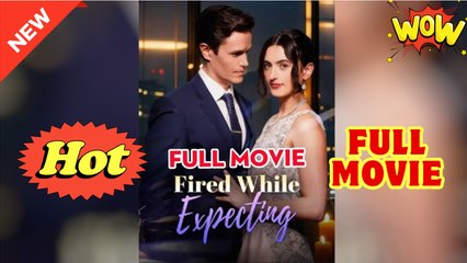 [New] Fired While Expecting - Full Movie Drama Hub