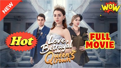 Love, Betrayal and Queen's Crown Full Movie HD