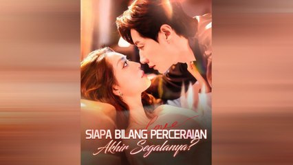 Siapa Bilang Perceraian Akhir Segalanya Episode Lengkap