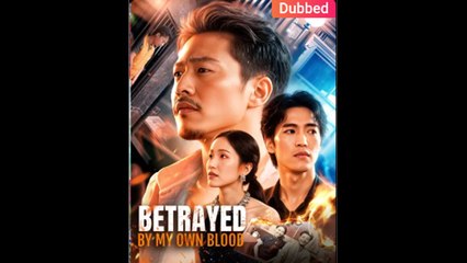Betrayed By My Own Blood (Dubbed)