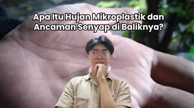 Apa Itu Hujan Mikroplastik dan Ancaman Senyap di Baliknya?