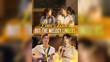 Love Fades, But The Melody Lingers