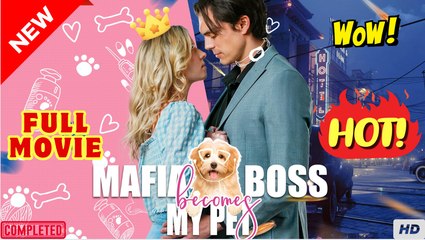 ♥️🍏💥 Mafia Boss Becomes My Pet full movie