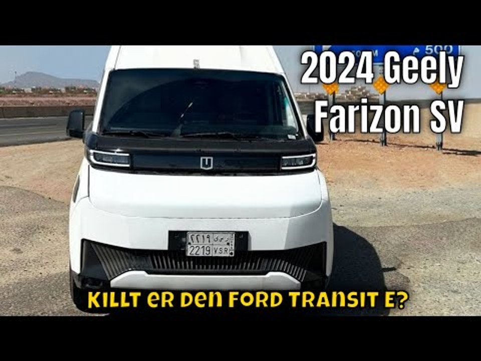 Angriff auf den Ford Transit | Geely Farizon SV (Supervan) - dominiert er bei den E-Transportern?