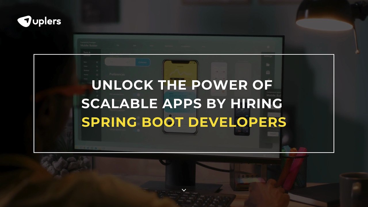Unlock the Power of Scalable Apps by Hiring Spring Boot Developers